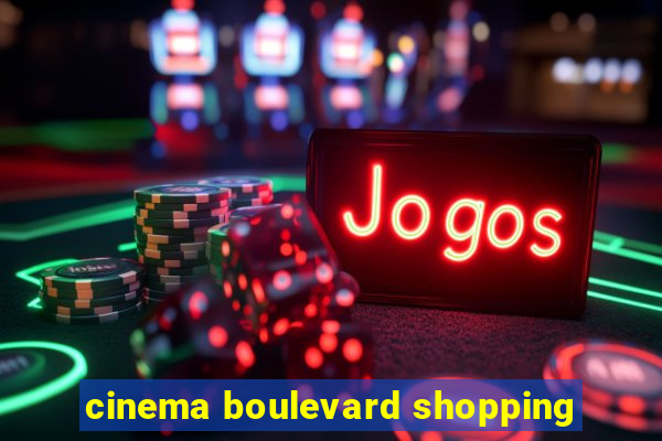 cinema boulevard shopping